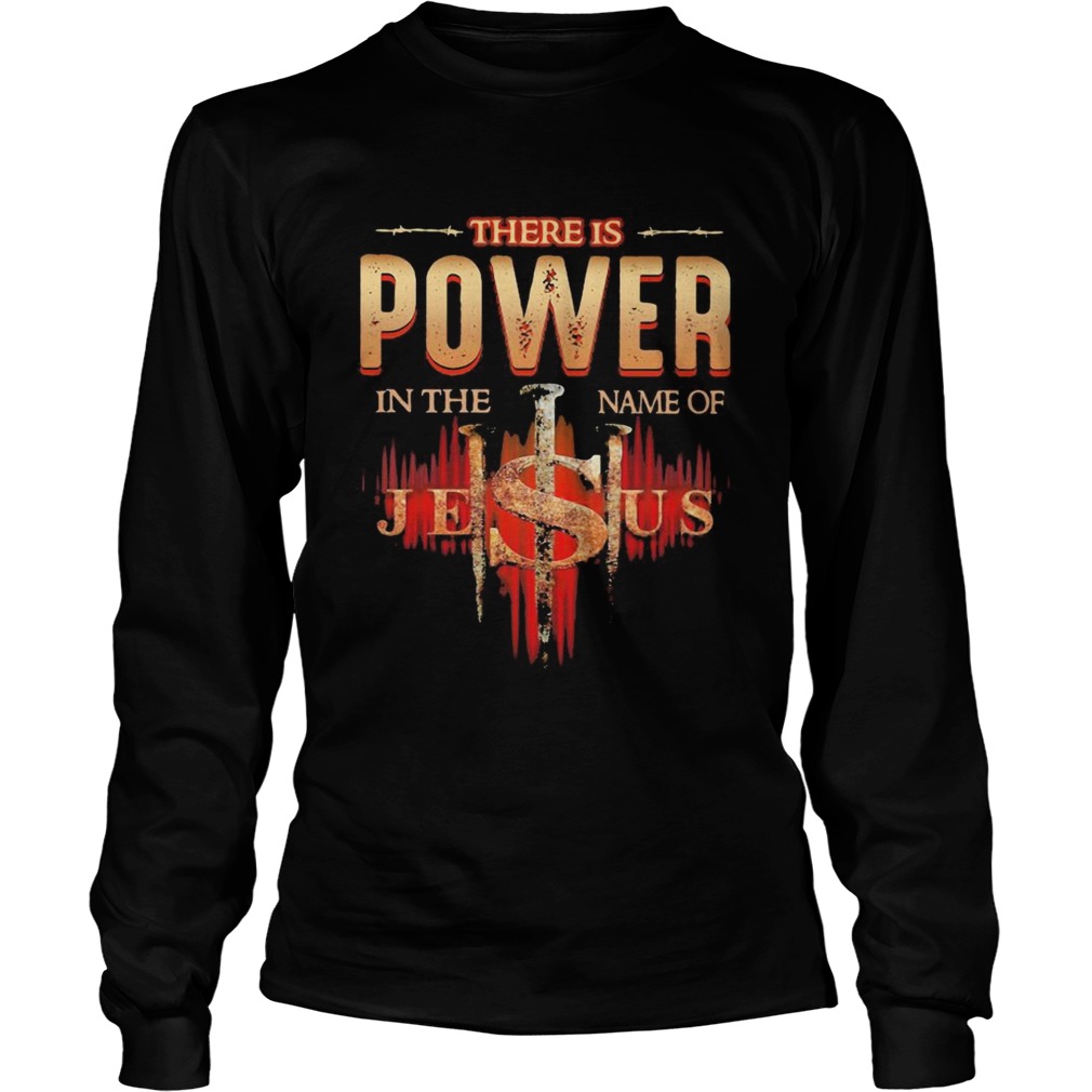 There is power in the name of jesus cross  Long Sleeve