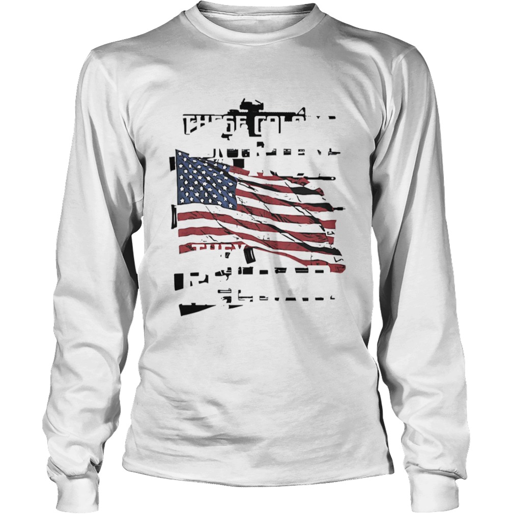 These Colors Dont Run They Reload American Flag  Long Sleeve