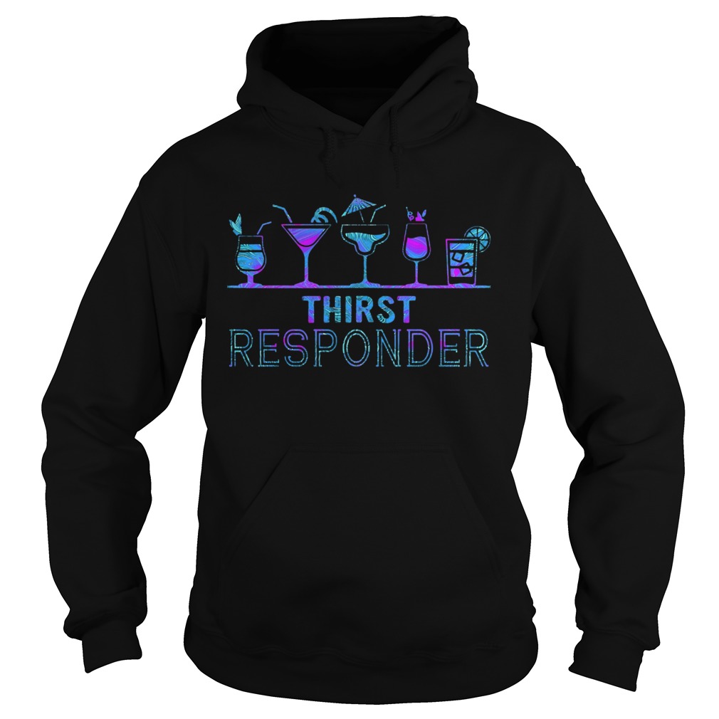 Thirst Responder  Hoodie