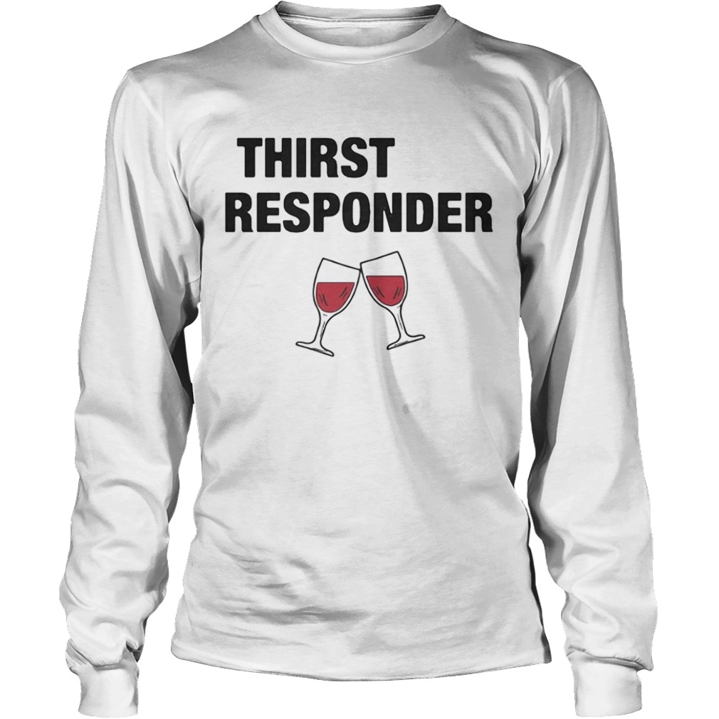 Thirst responder wine  Long Sleeve