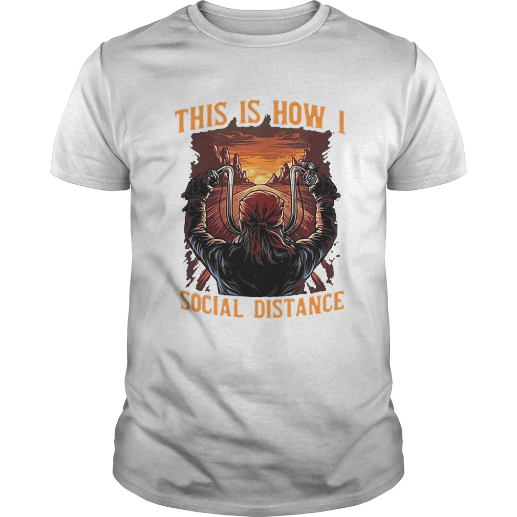 This is how I social distance man motor sunset shirt