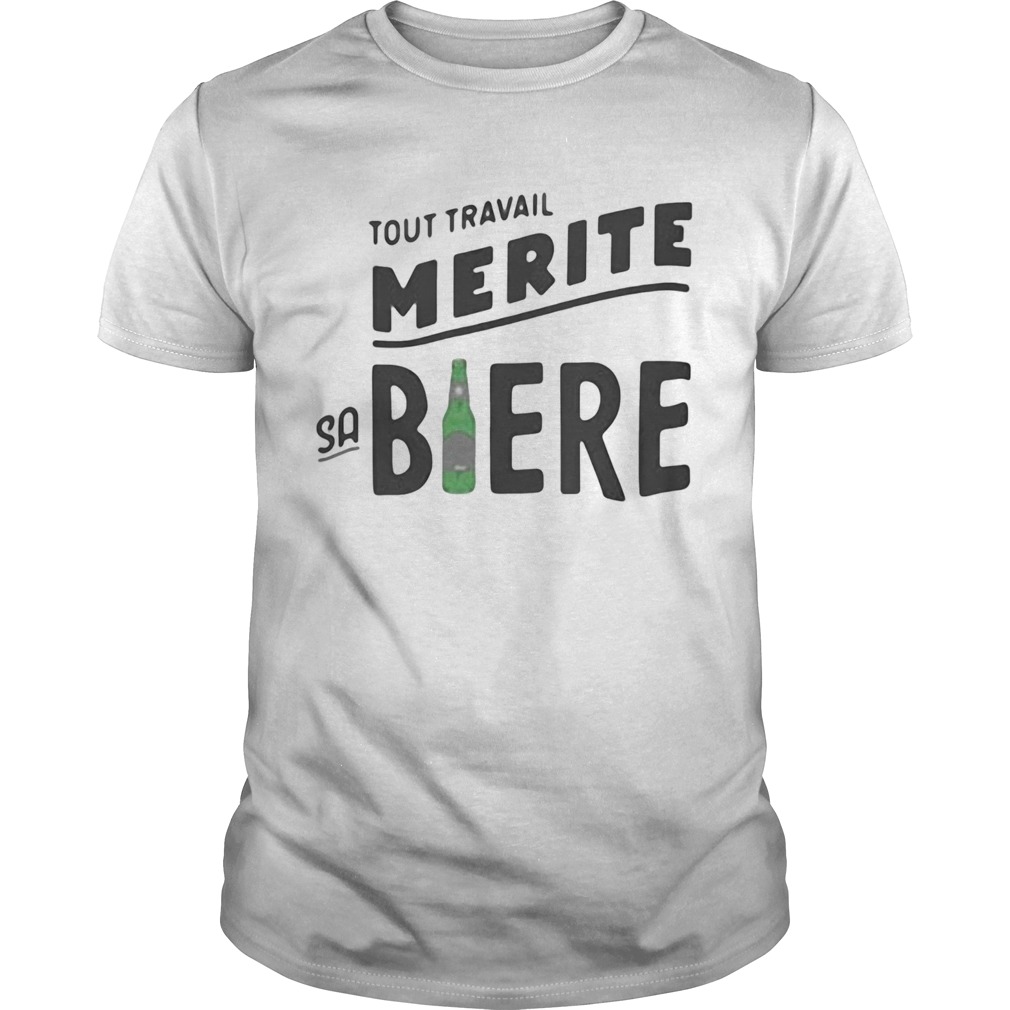 Tout travail merite sabiere shirt