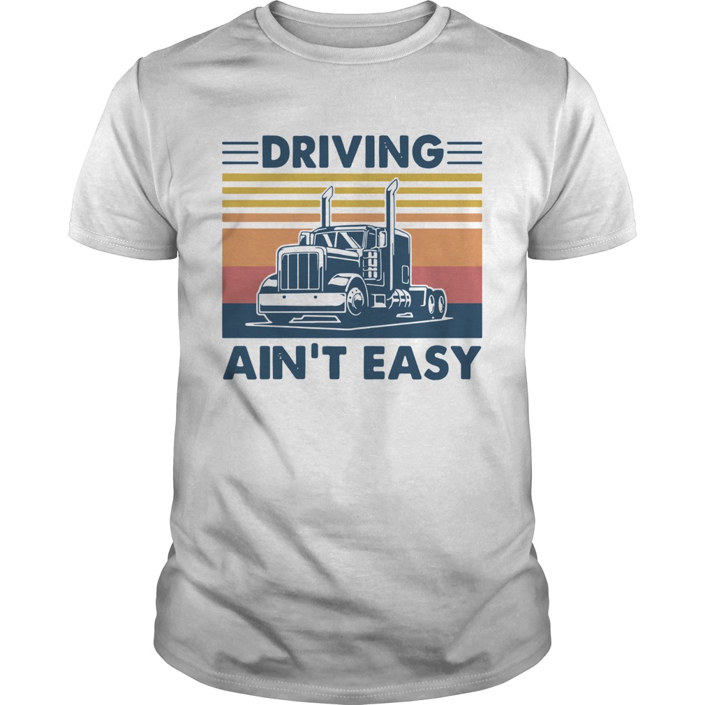 Truck Driving Aint Easy Vintage shirt