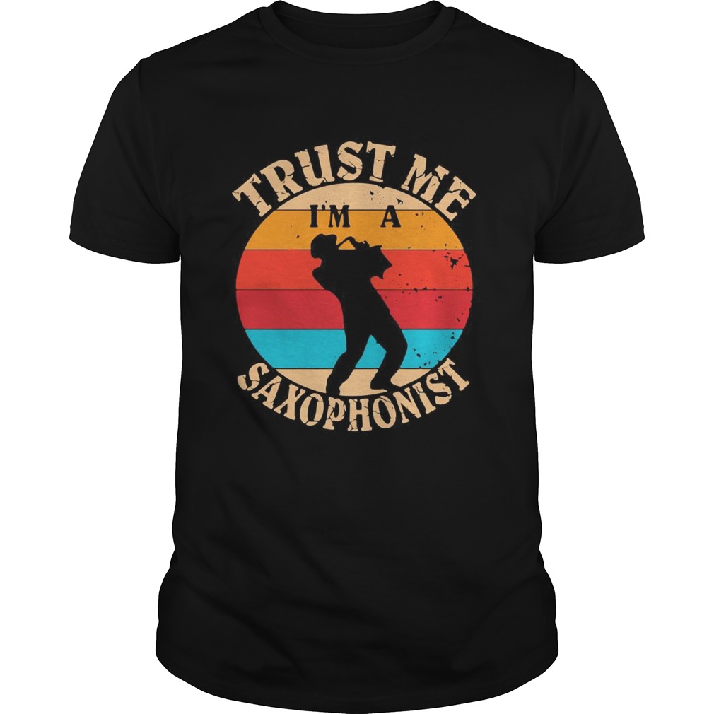 Trust Me Im A Saxophonist Man Vintage Retro shirt