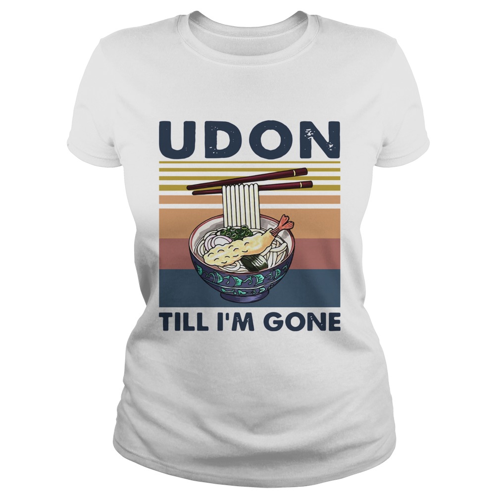 Udon till im gone vintage  Classic Ladies