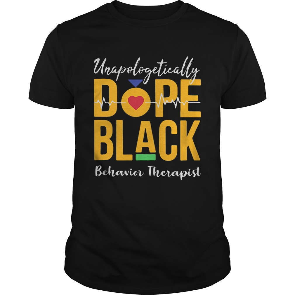 Unapologetically dope black behavioral therapist heartbeat shirt