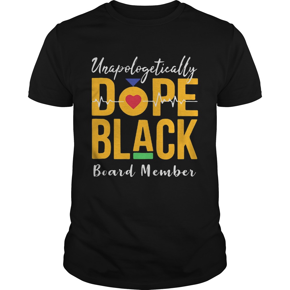 Unapologetically dope black board member heartbeat shirt