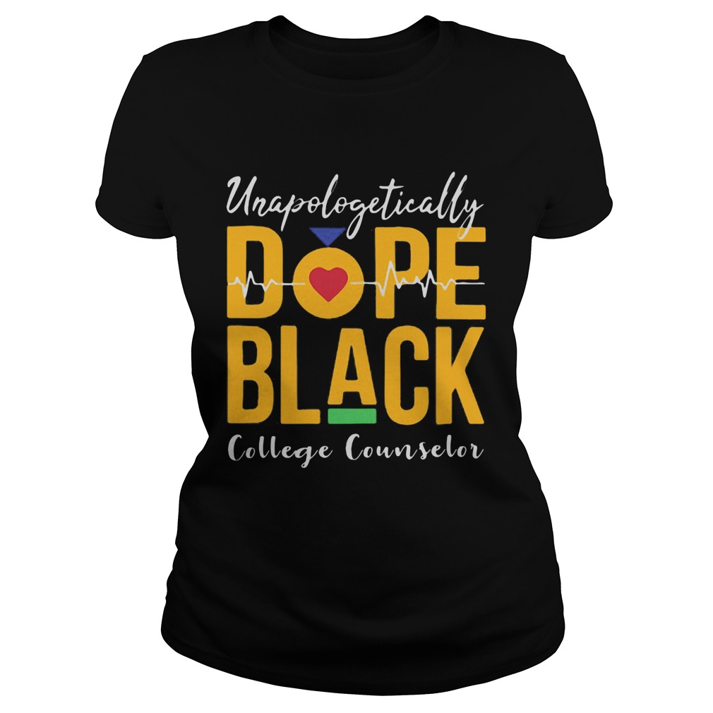 Unapologetically dope black college counselor heartbeat  Classic Ladies