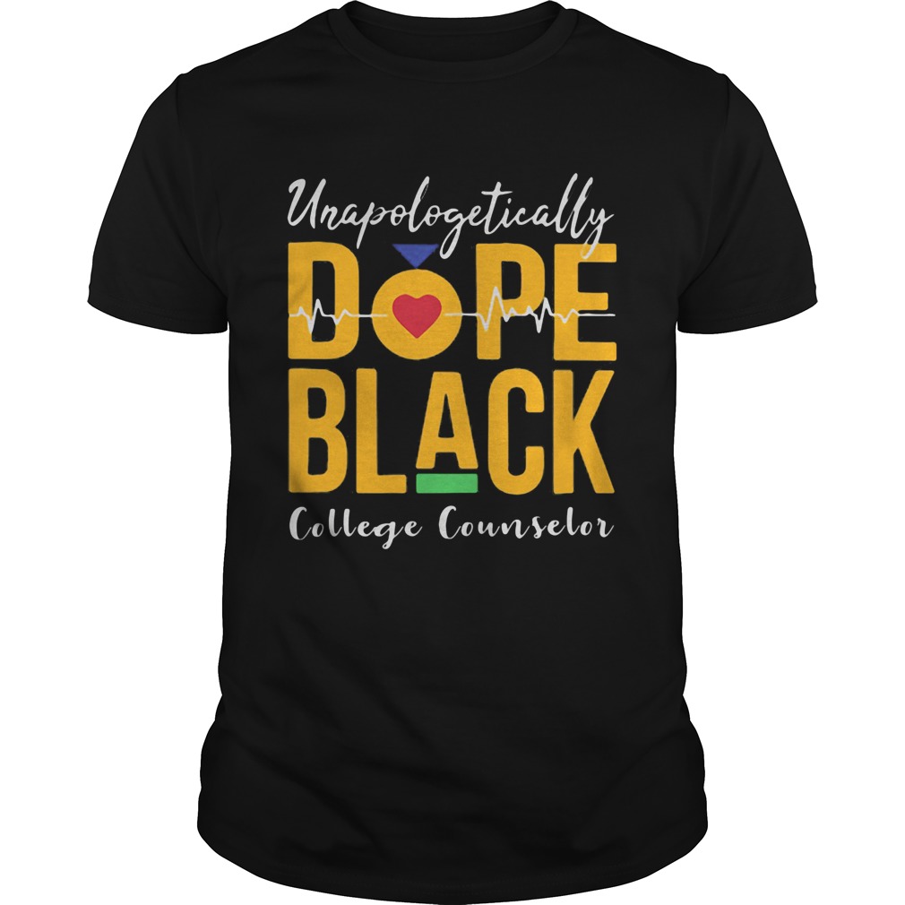 Unapologetically dope black college counselor heartbeat shirt