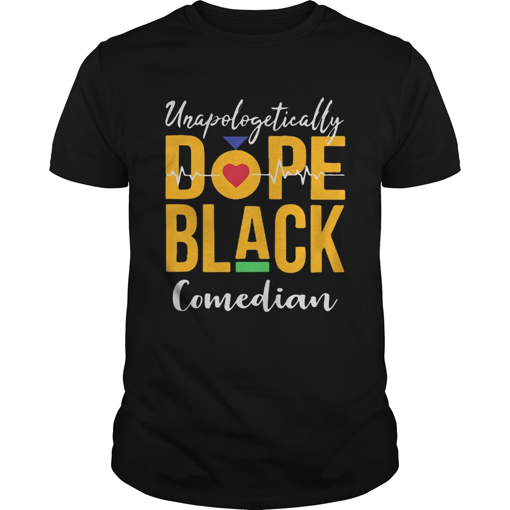 Unapologetically dope black comedian heartbeat shirt