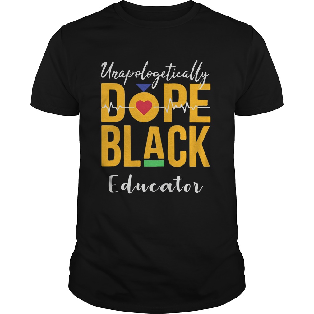 Unapologetically dope black educator heartbeat shirt