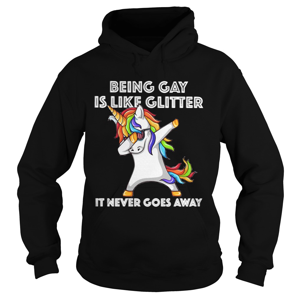 Unicorn being gay is like glitter it never goes away  Hoodie