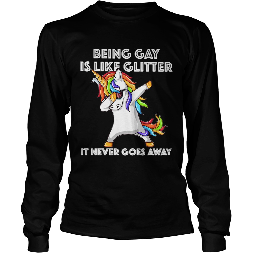 Unicorn being gay is like glitter it never goes away  Long Sleeve