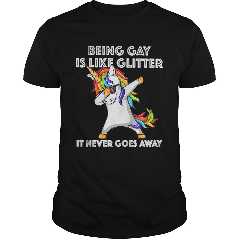 Unicorn being gay is like glitter it never goes away  Unisex