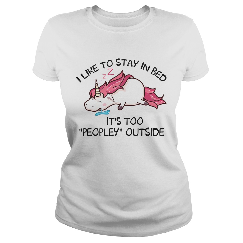 Unicorn i like to stay in bed its too peopley outside  Classic Ladies