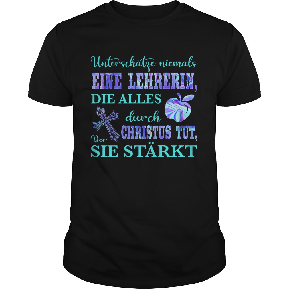 Unterschtze niemals eine lehrerin die alles durch der christus tut sie starkt shirt