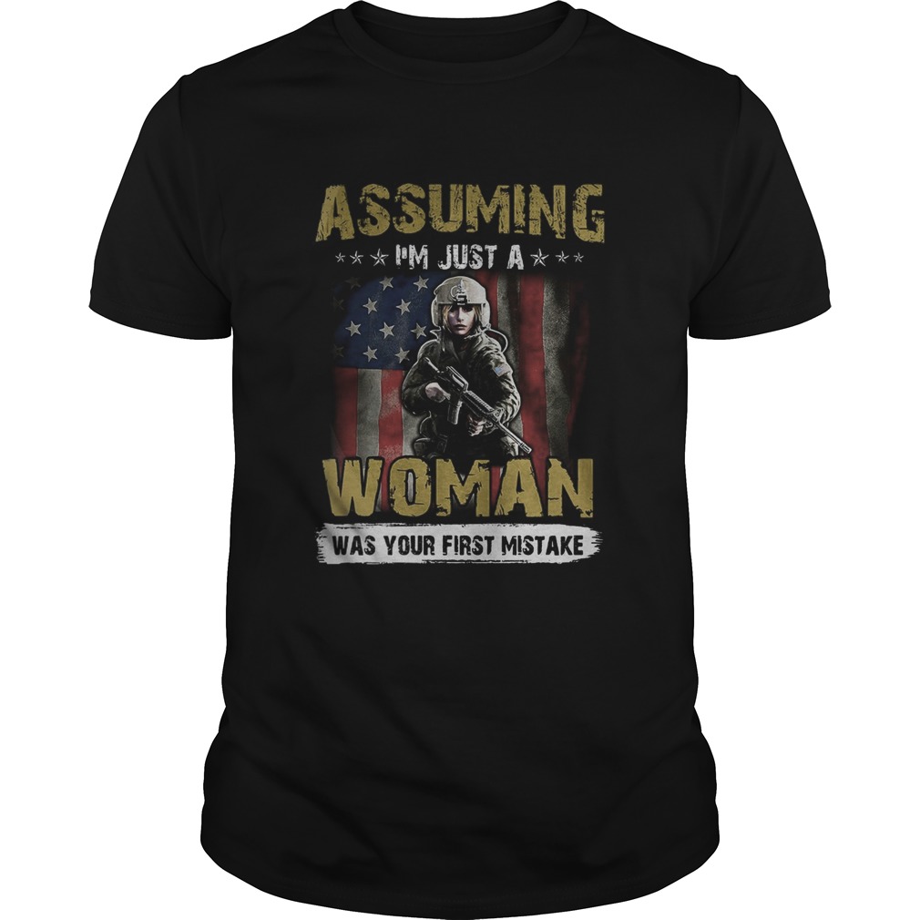 Veteran assuming im just a woman was your first mistake american flag independence day shirt