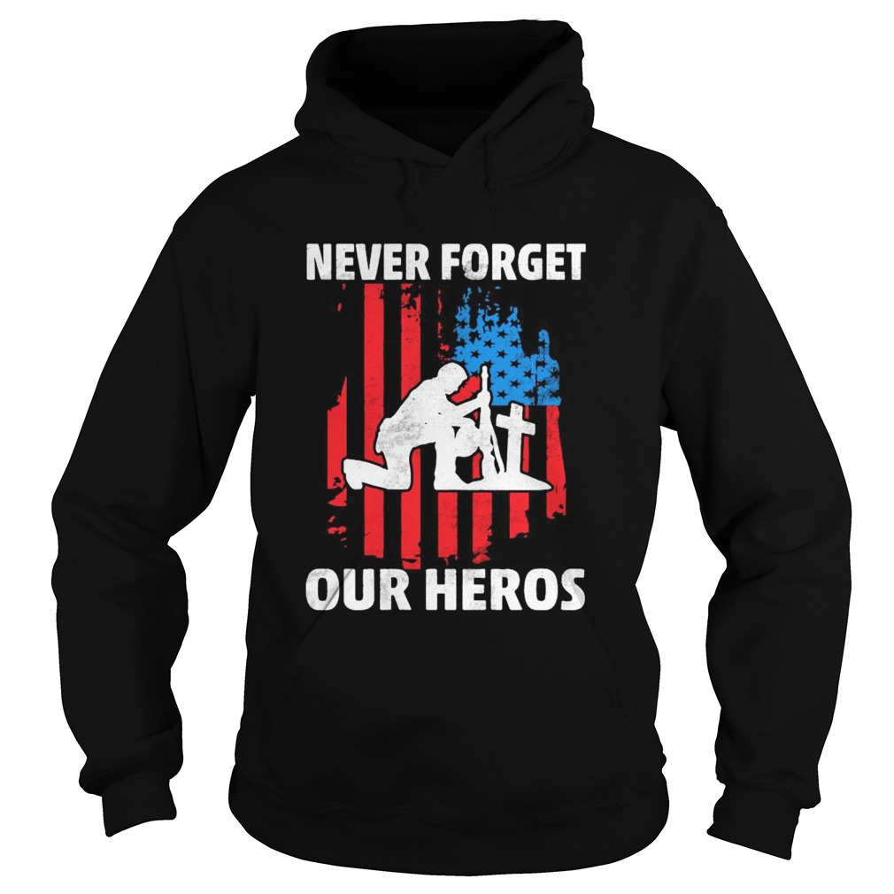 Veteran never forget our heros american flag independence day  Hoodie