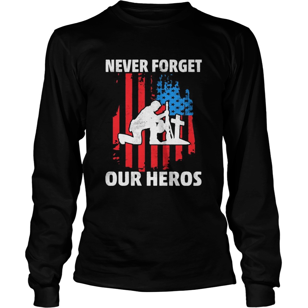 Veteran never forget our heros american flag independence day  Long Sleeve