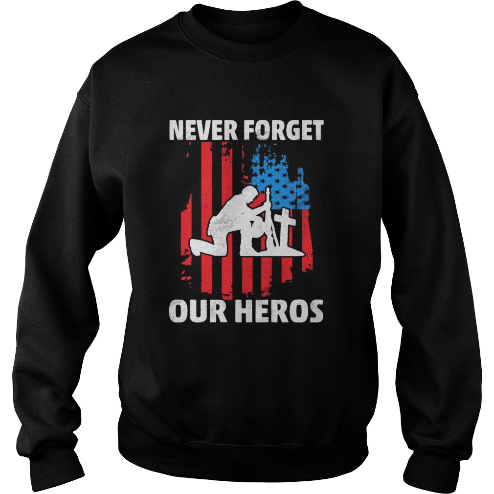 Veteran never forget our heros american flag independence day  Sweatshirt