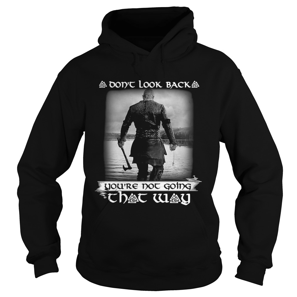 Vikings Season 6 Dont look back youre not going that way  Hoodie