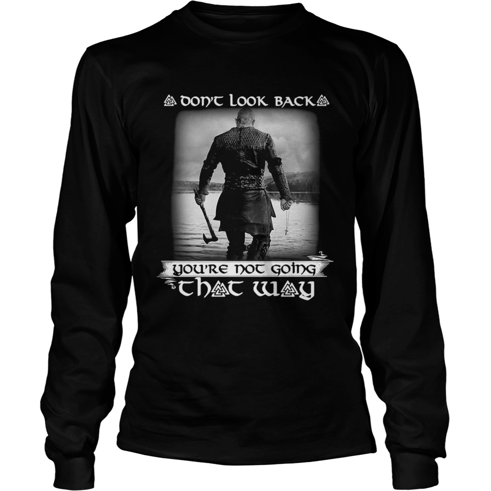 Vikings Season 6 Dont look back youre not going that way  Long Sleeve