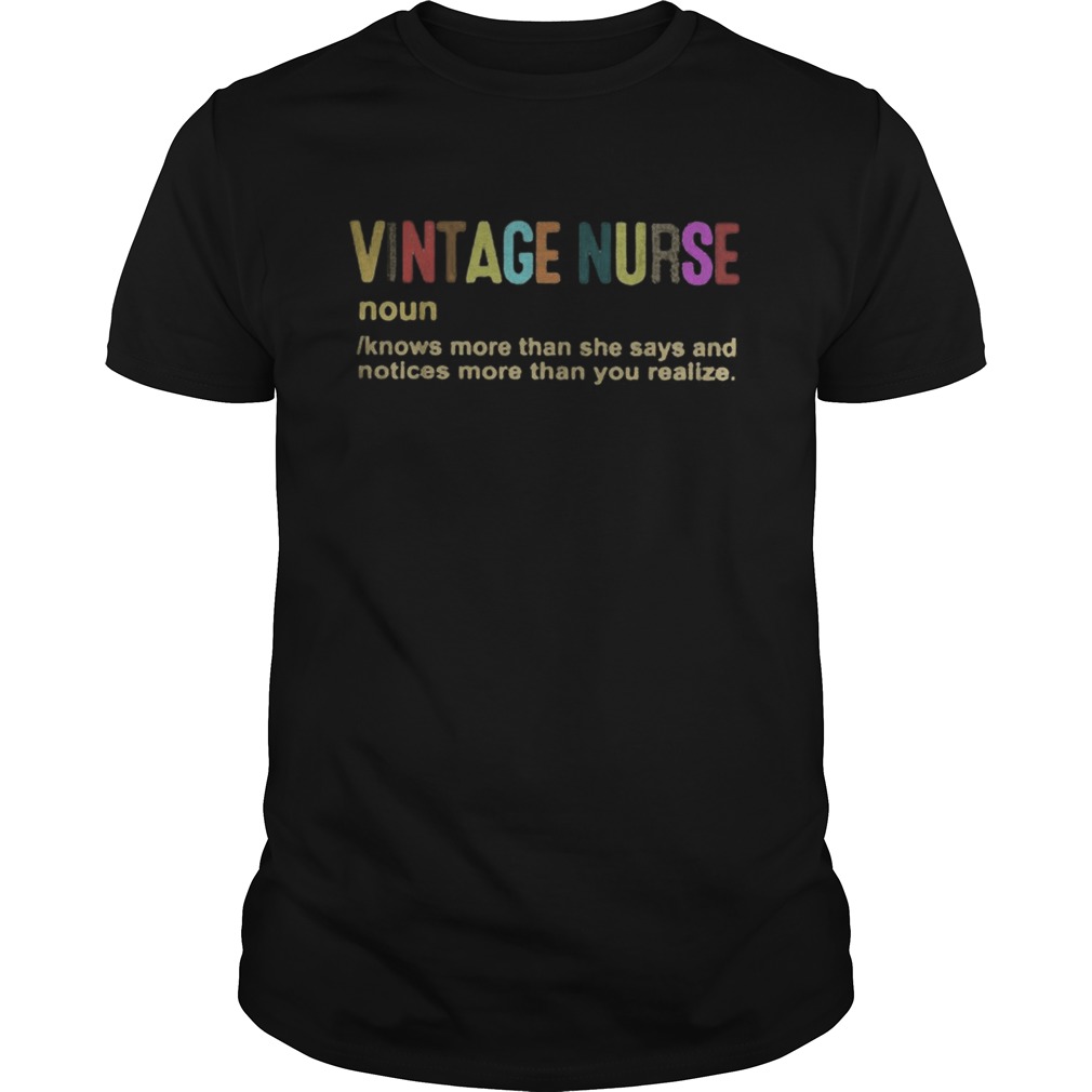 Vintage Nurse Noun Knows More Than She Says And Notices More Than You Realize shirt