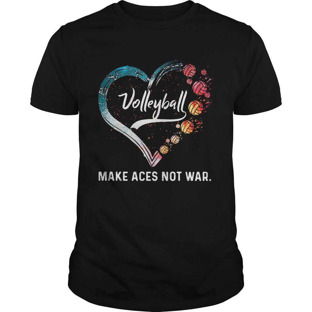 Volleyball make aces not war heart shirt