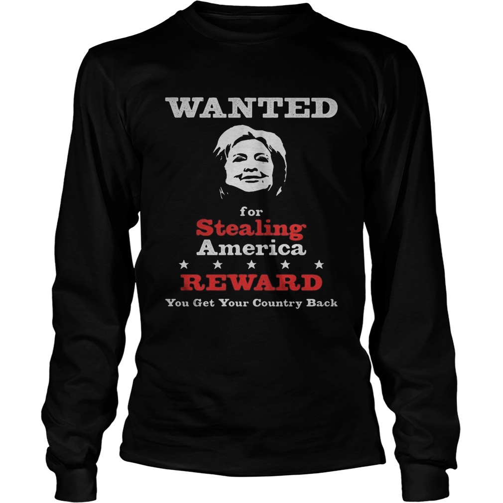 Wanted for stealing america reward you get your country back  Long Sleeve