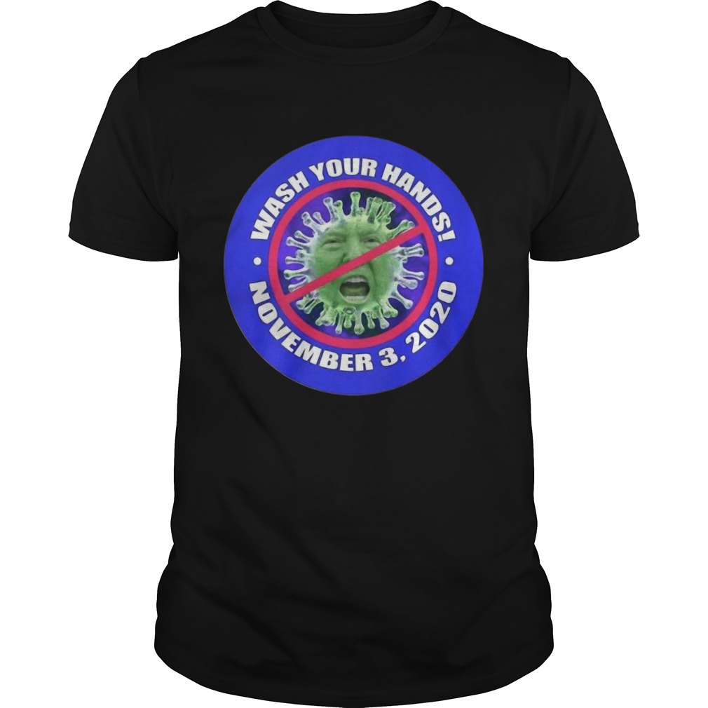 Wash Your Hands November 3 2020 shirt