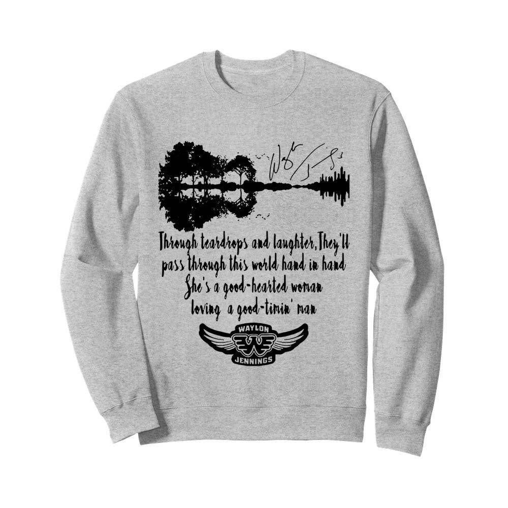 Waylon Jennings Through Teardrops And Laughter They’ll Pass Through This World Hand In Hand She’s A Good Hearted Signature  Unisex Sweatshirt