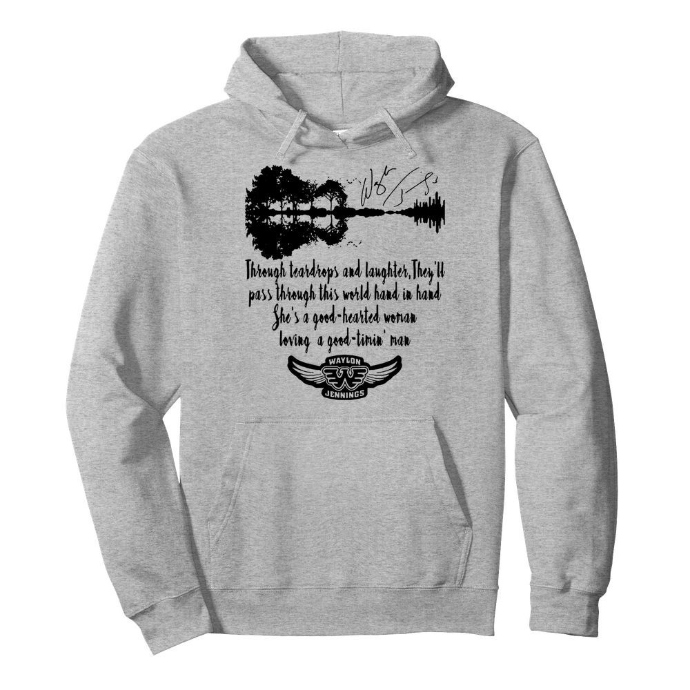 Waylon Jennings Through Teardrops And Laughter They’ll Pass Through This World Hand In Hand She’s A Good Hearted Signature  Unisex Hoodie