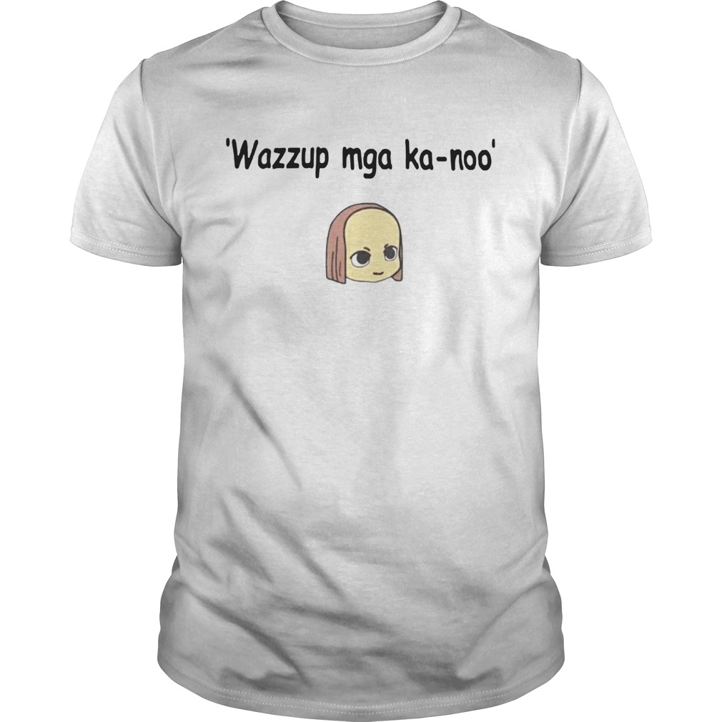 Wazzup Mga Ka Noo shirt