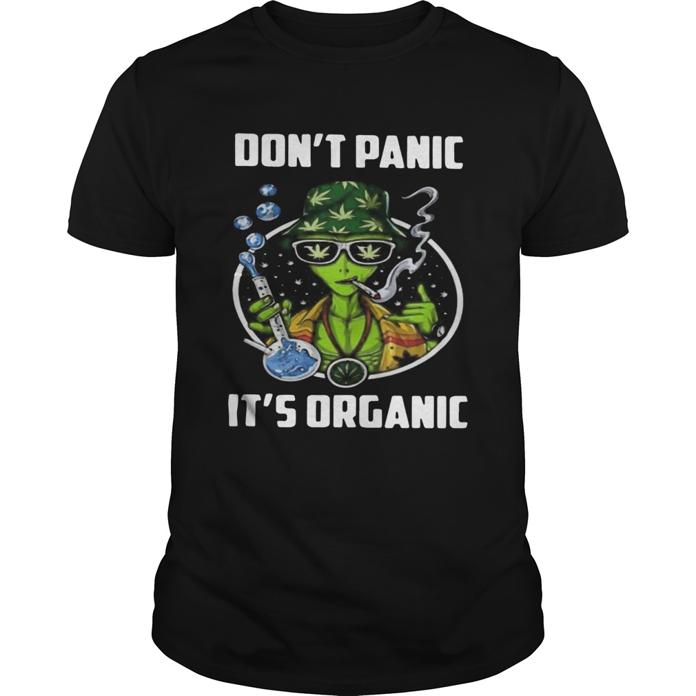 Weed Dont Panic Its Organic shirt