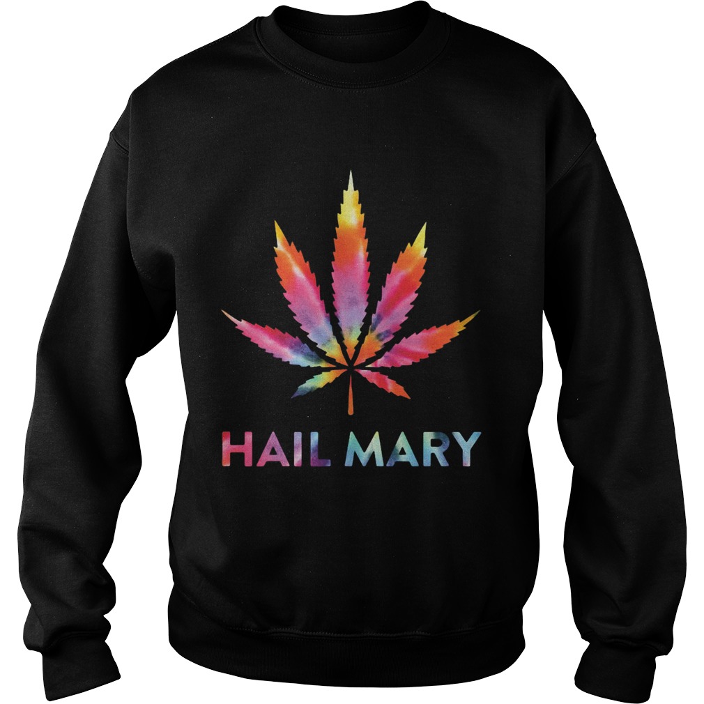 Weed hail mary classic  Sweatshirt