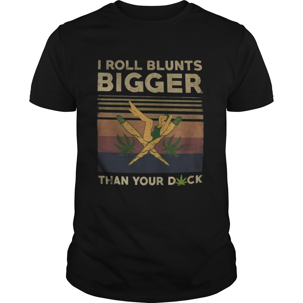 Weed i roll blunts bigger than your duck vintage retro shirt