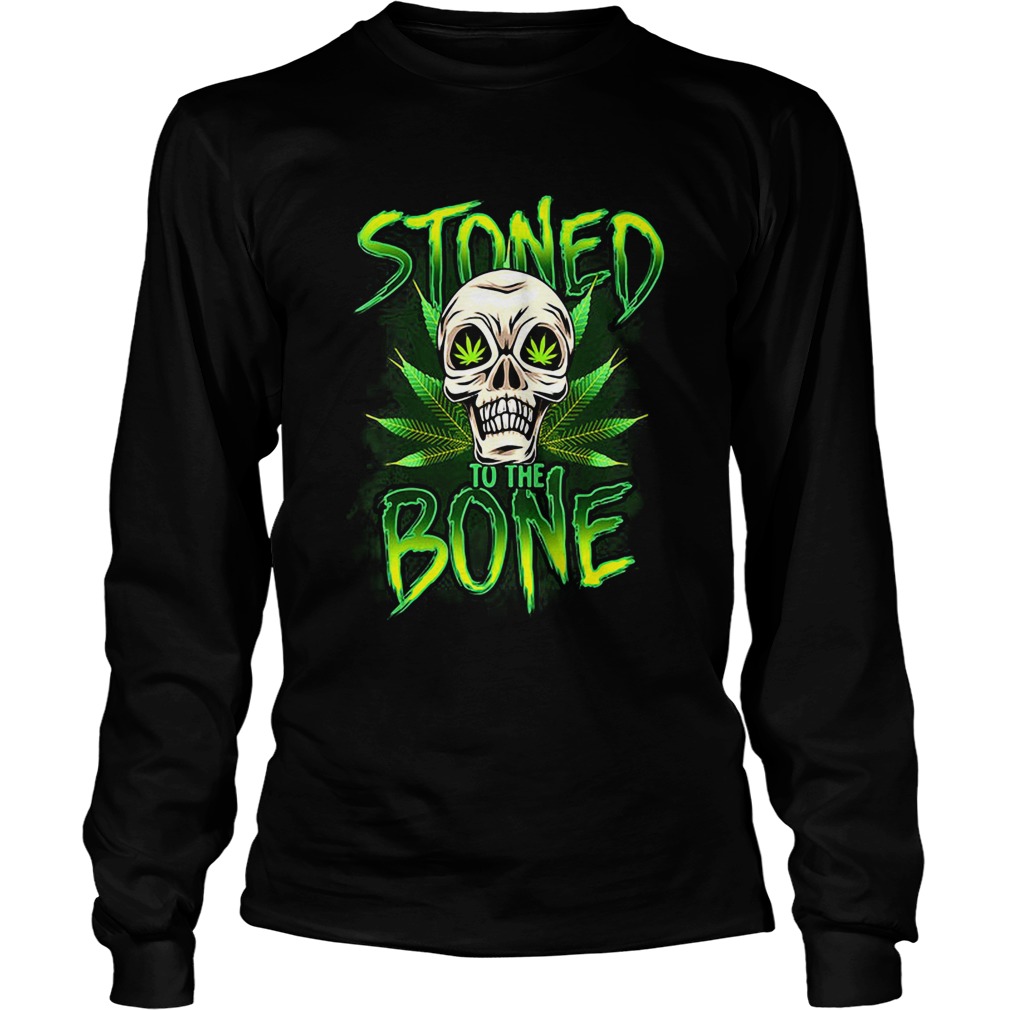 Weed skull stoned to the bone  Long Sleeve