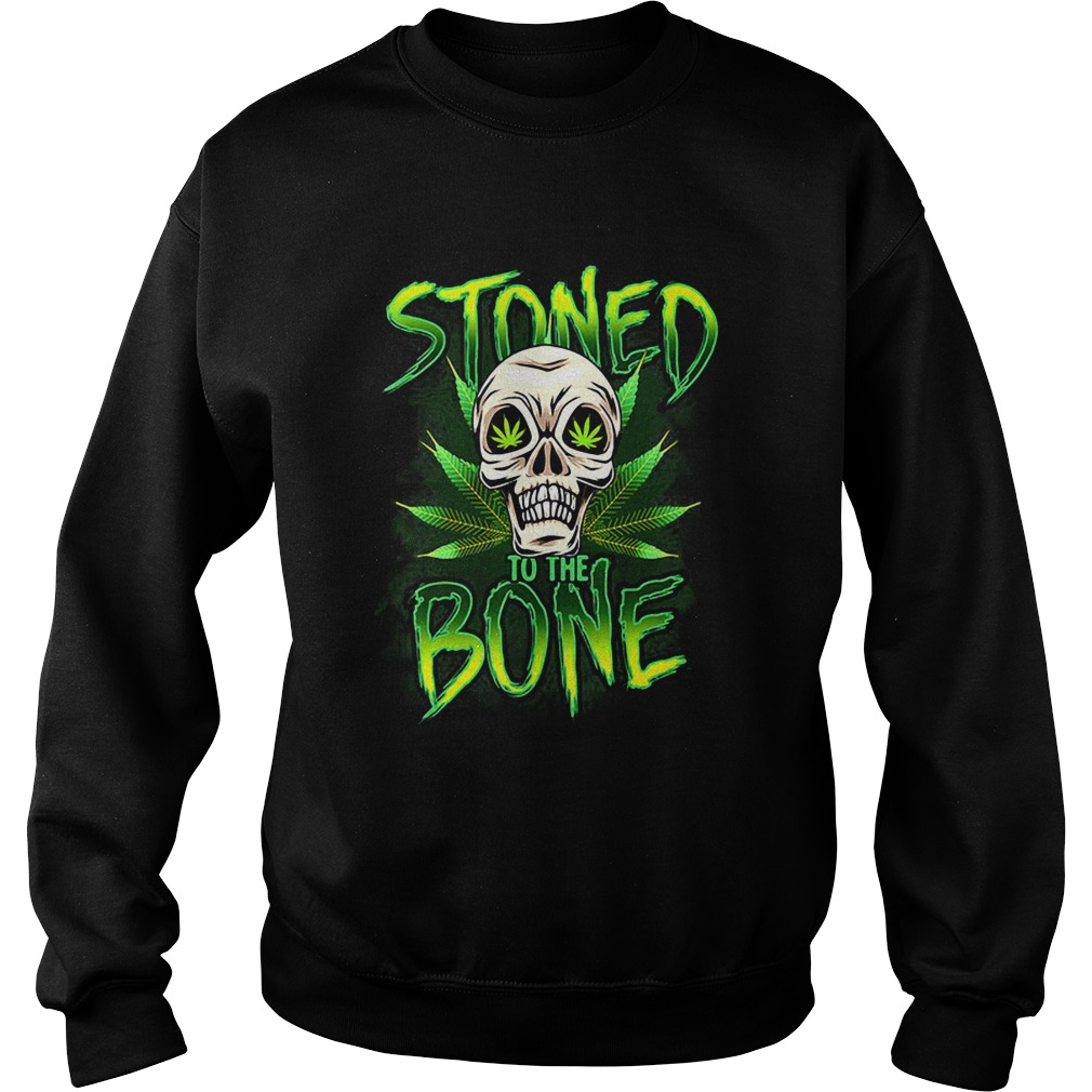 Weed skull stoned to the bone  Sweatshirt