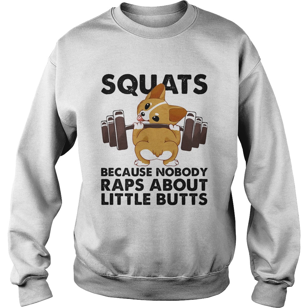 Weightlifting squats because nobody raps about little butts  Sweatshirt