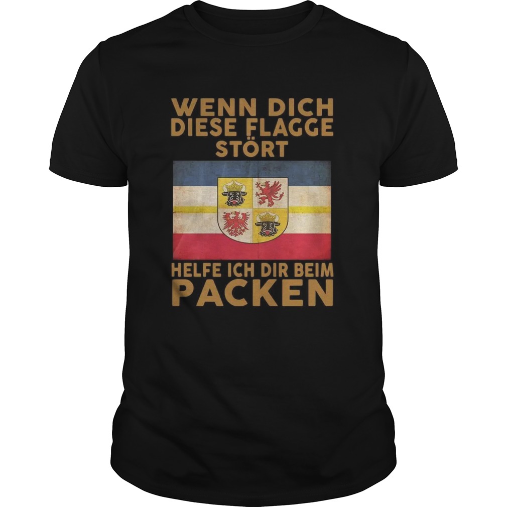 Wenn Dich Diese Flagge Stort Helfe Ich Dir Beim Packen shirt