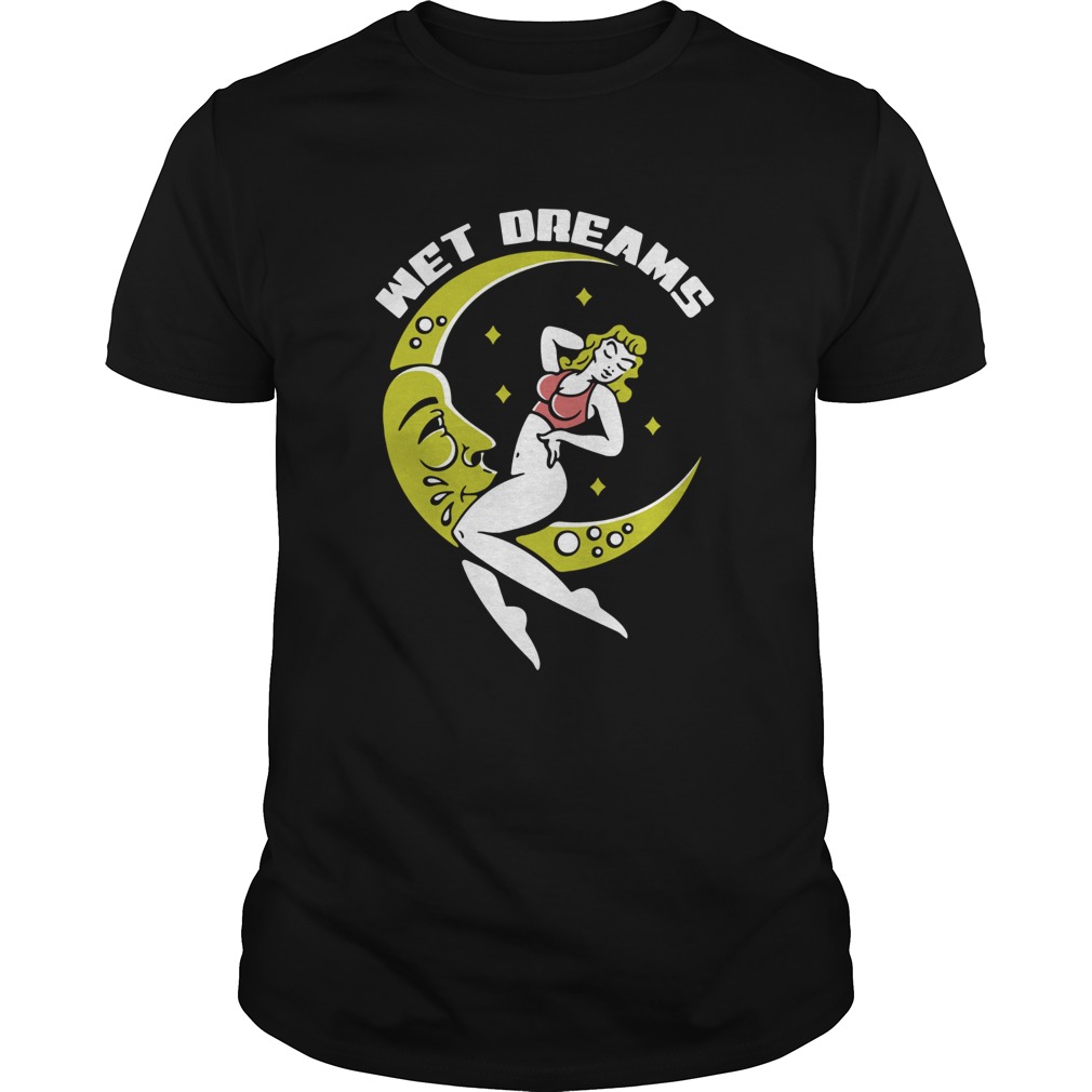 Wet dreams Moon girl shirt