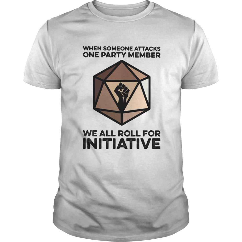 When Someone Attacks One Party Member We All Roll For Initiative Black Lives Matter shirt