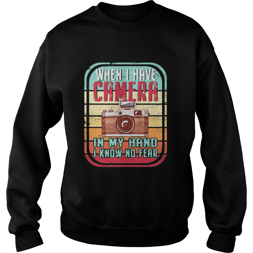 When i have camera in my hand i know no fear vintage retro  Sweatshirt