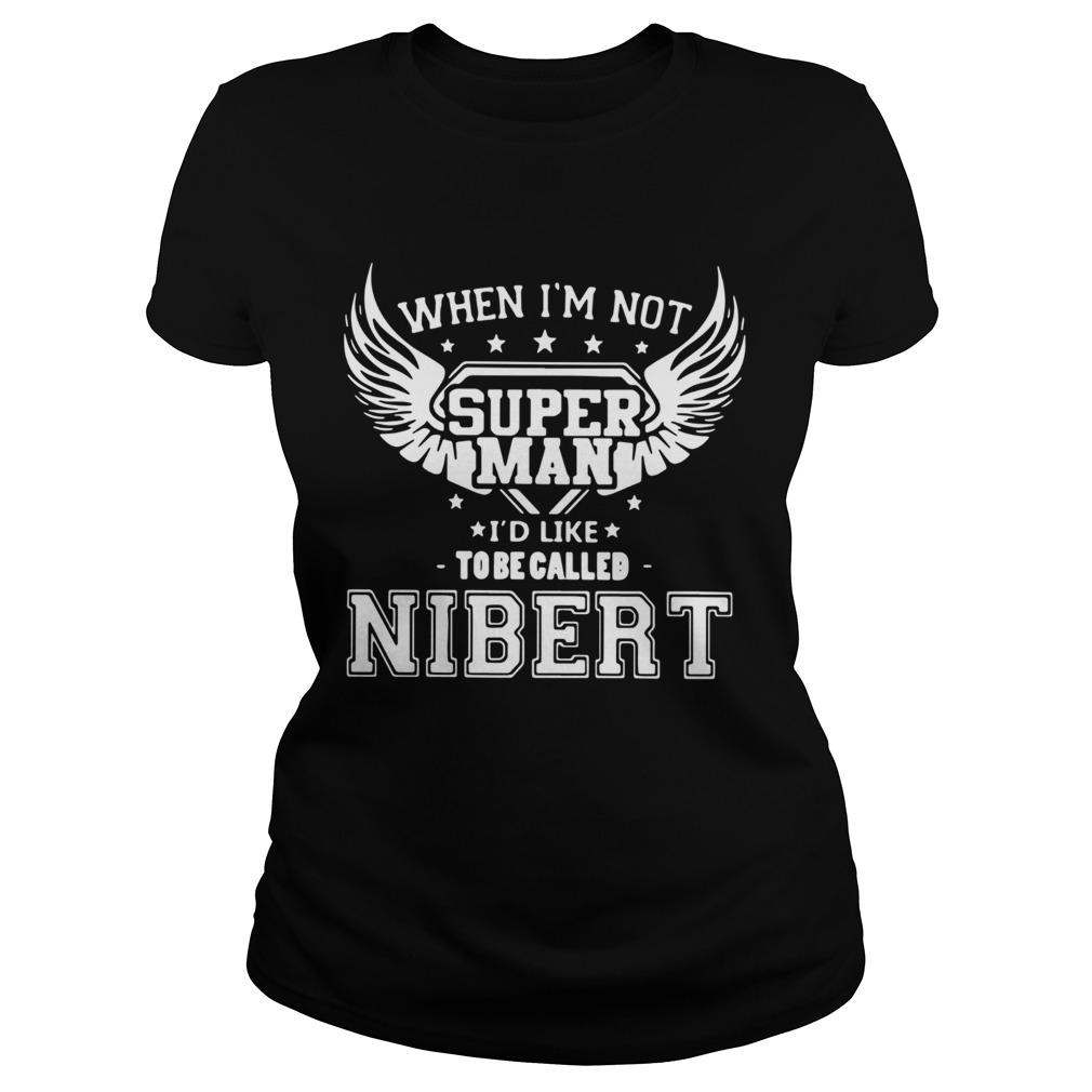 When im not super man id like to be called nibert  Classic Ladies