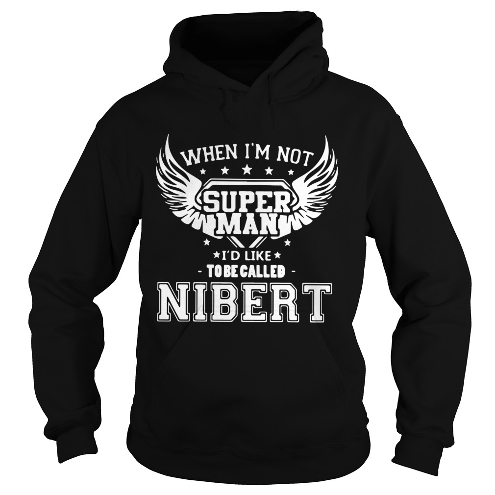 When im not super man id like to be called nibert  Hoodie