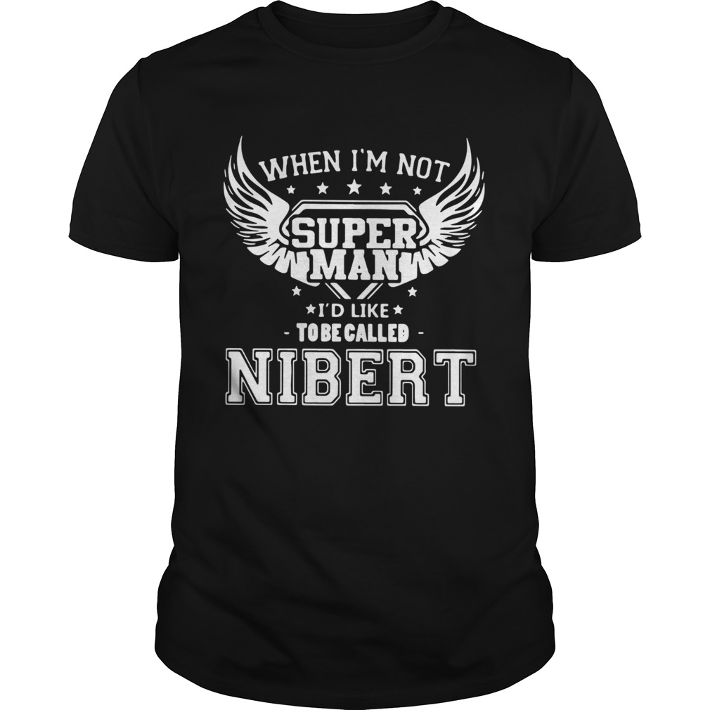 When im not super man id like to be called nibert  Unisex