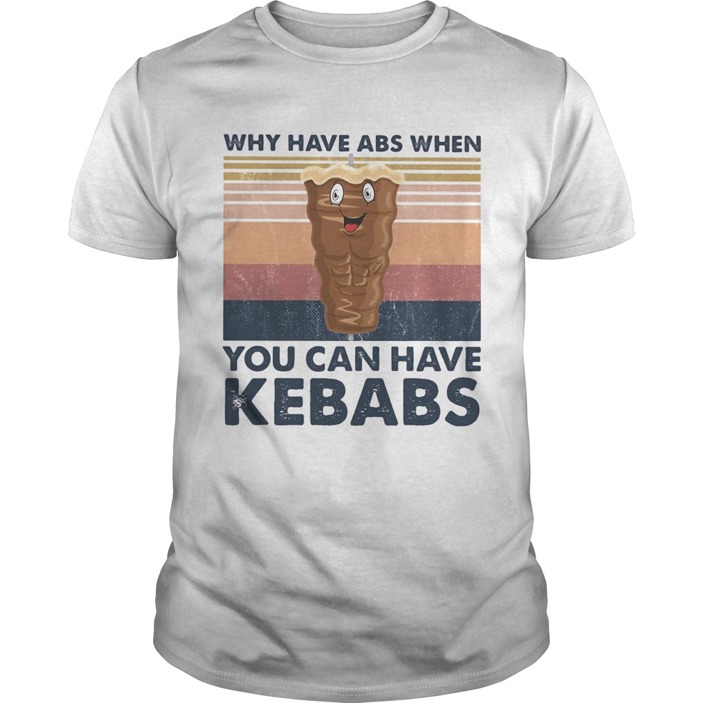 Why have abs when you can have kebabs vintage retro shirt