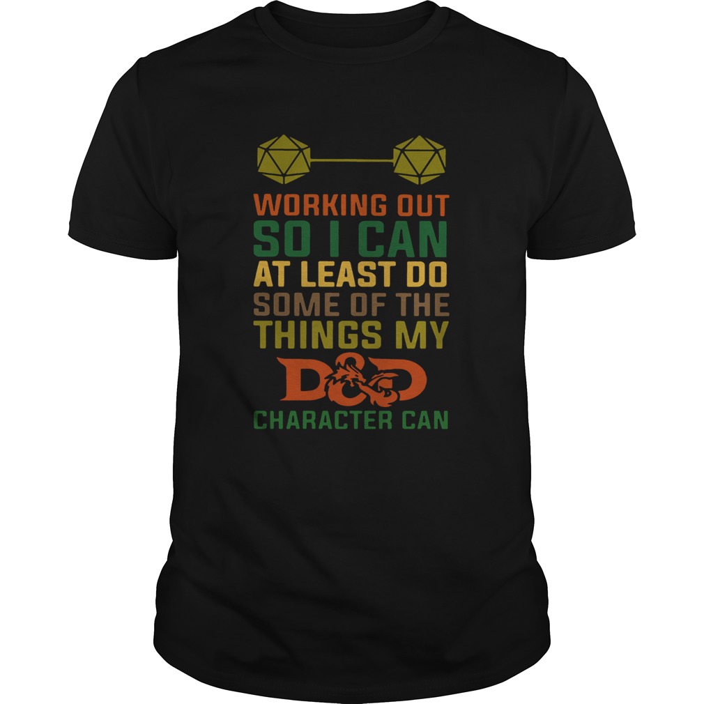 Working Out So I Can At Least Do Some Of The Things My Dad Character Can shirt