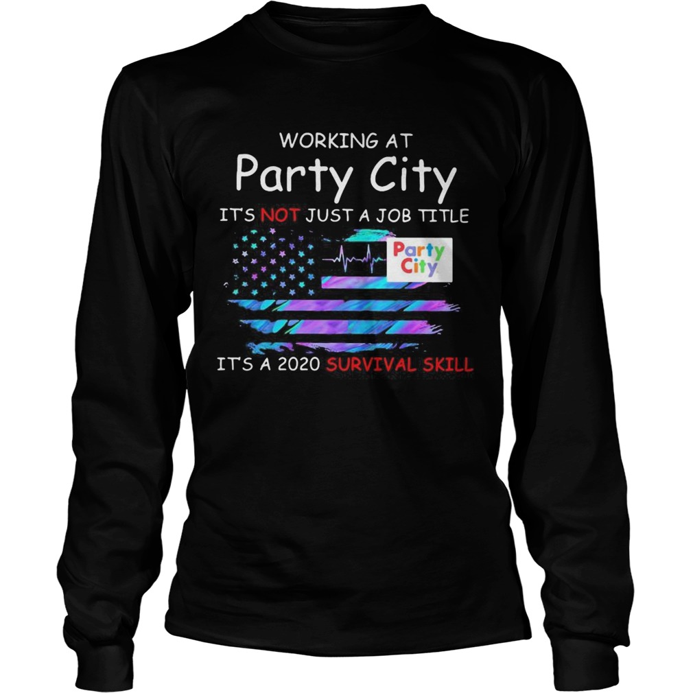 Working at party city in the box its not just a job title its a 2020 survival skill american flag Long Sleeve