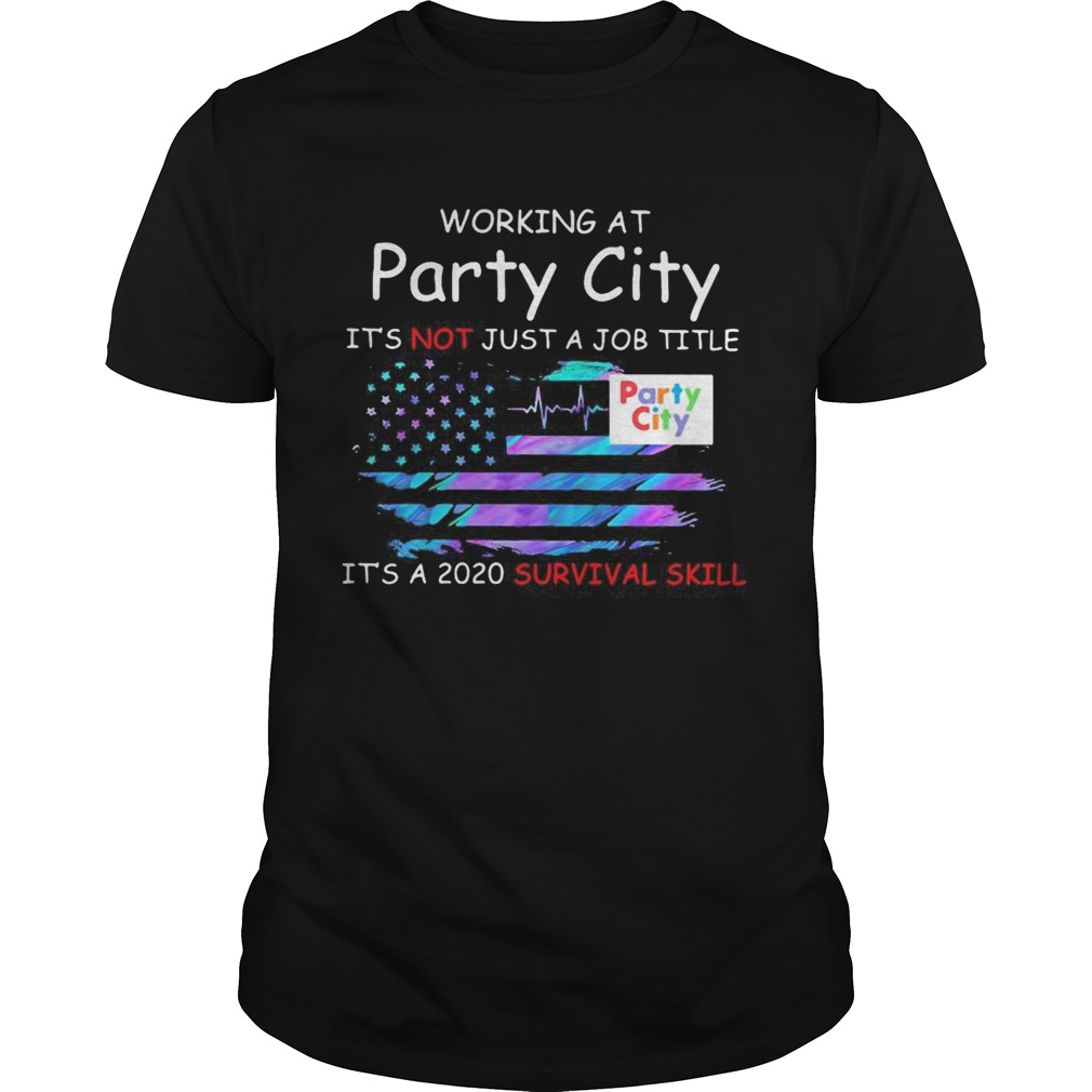 Working at party city in the box its not just a job title its a 2020 survival skill american flag Unisex